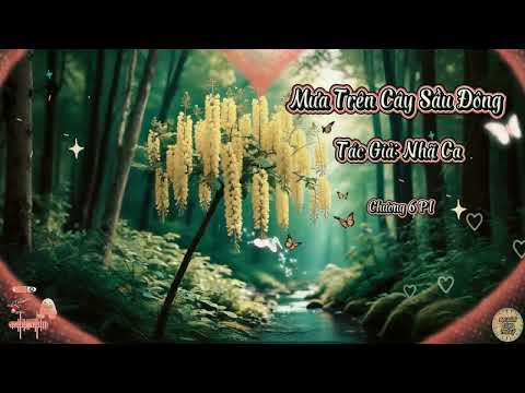 Truyện Mưa Trên Cây Sầu Đông | Chương 6P1 | Tác giả: Hạ Thu