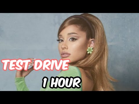 Ariana Grande - Test Drive (1 Hour)