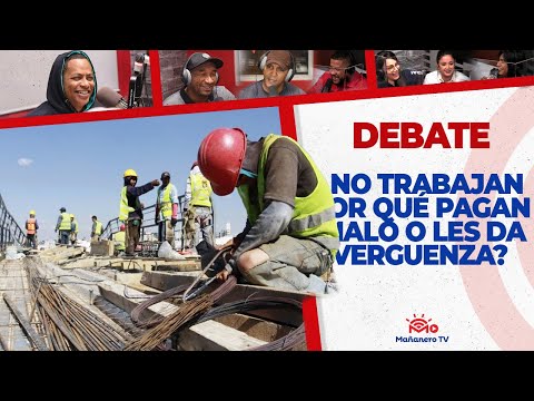 Hay trabajos que el dominicano no hace por vergüenza o por poco dinero? - El Debate