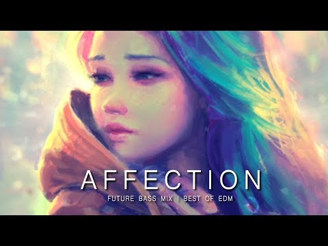 Affection - Future Bass Mix | Best of EDM - UCs_uxpRtS6pFaMOrBCLK5kw