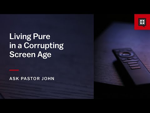 Living Pure in a Corrupting Screen Age