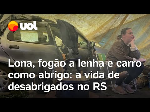 Desabrigados no Rio Grande do Sul vivem com loga, fogão a leha e carro como abrigo; veja depoimentos