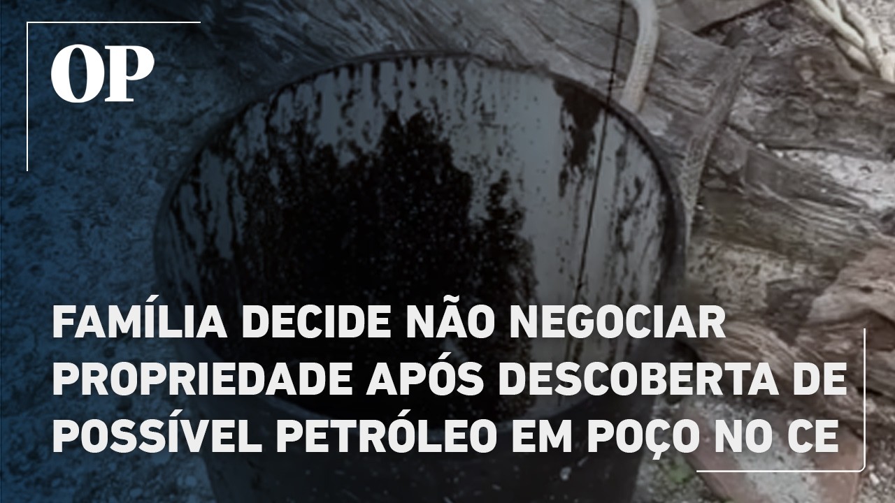 Família decide não negociar propriedade após descoberta de possível petróleo em poço no CE