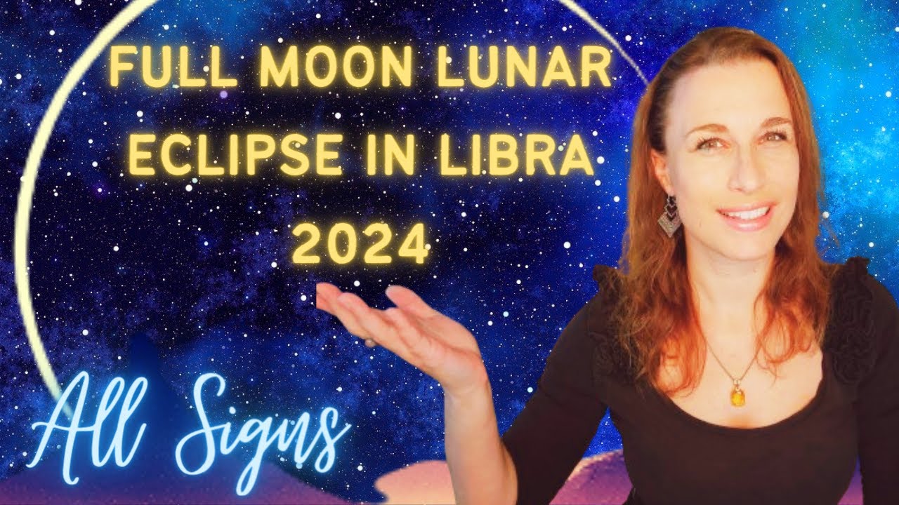 Full Moon Penumbral Lunar Eclipse in Libra 2024 All Zodiac Signs