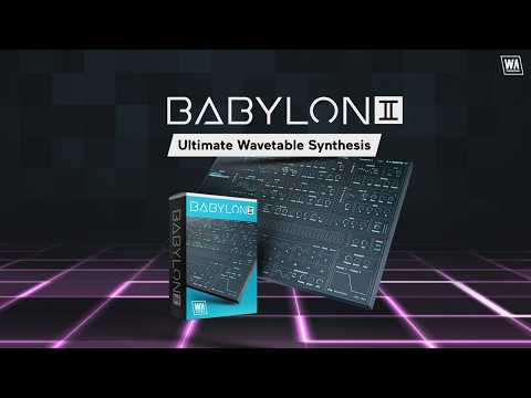 Babylon 2 Wavetable Synthesizer - Unlock The Unheard!