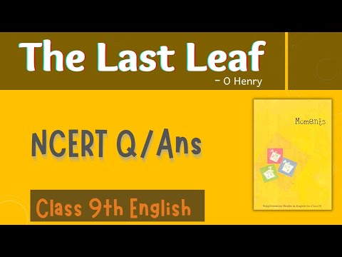 The Last Leaf | NCERT Q/Answer Explanation | Class-9 English Chapter-7 | Moments | Class 9 English