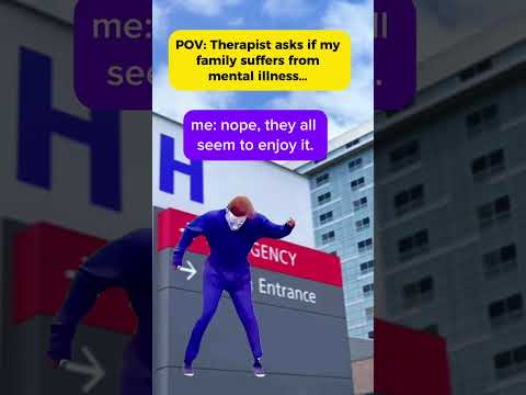 When the Therapist asks if my family suffers from mental illness