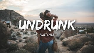 FLETCHER - Undrunk (Lyrics)