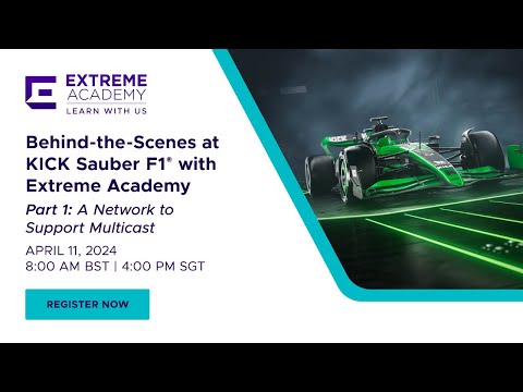 Behind-the-Scenes at KICK Sauber F1® with Extreme Academy - Part 1: A Network to Support Multicast