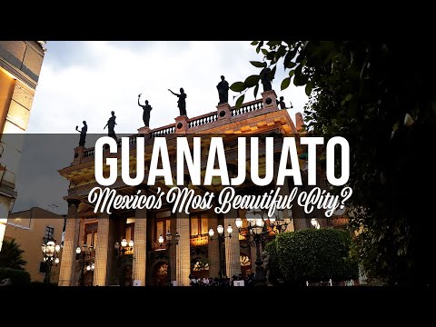 Is Guanajuato City the Most Beautiful Place in Mexico?