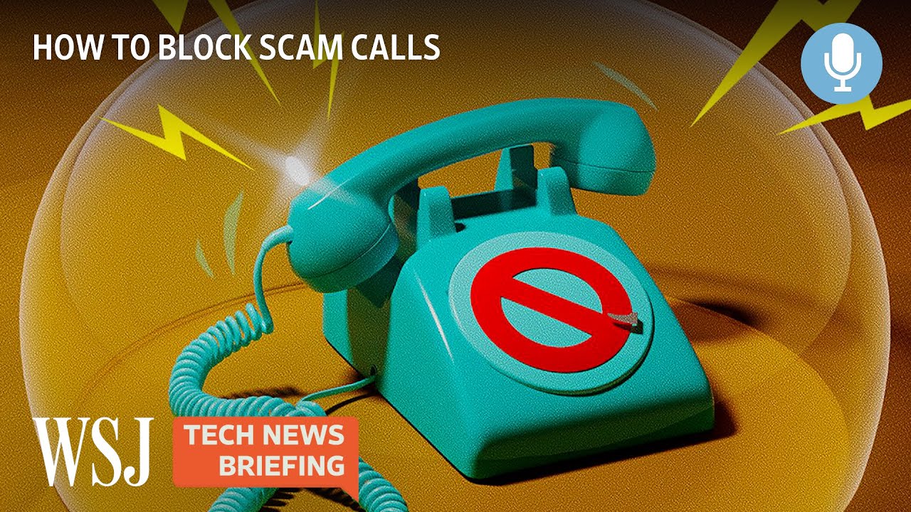 Scam Calls Are Still a Huge Problem. How Do We Block Them? | Tech News Briefing Podcast | WSJ