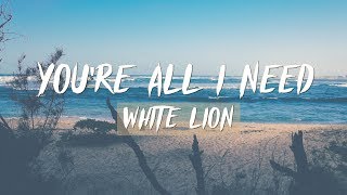 White Lion - You're All I Need (Lyrics)