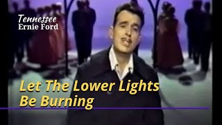 Tennessee Ernie Ford - Let The Lower Lights Be Burning