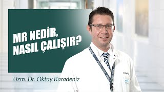 [Video] MR Nedir, Nasıl Çalışır? - Dr. Oktay Karadeniz