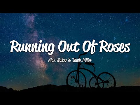 Alan Walker - Running Out Of Roses (Lyrics) ft. Jamie Miller