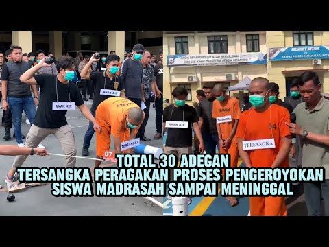 Total 30 Adegan, Tersangka Peragakan Proses Pengeroyokan Siswa Madrasah Sampai Meninggal