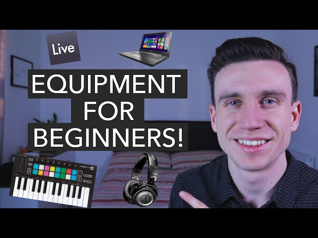 Electronic Music Equipment for Beginners