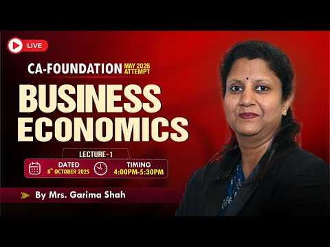 CA-FOUNDATION MAY 2026 : BUSINESS ECONOMICS : LECTURE-1 | BY MRS. GARIMA SHAH