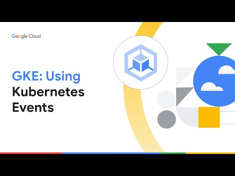 GKE: Using Kubernetes Events