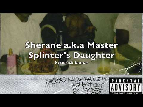 Kendrick Lamar - Sherane a.k.a Master Splinter's Daughter HQ