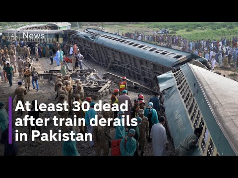 At least 30 killed and over 100 injured after train derails in Pakistan