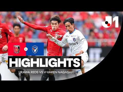 Urawa <strong>Reds</strong> vs V-Varen Nagasaki HIGHLIGHTS | J.League