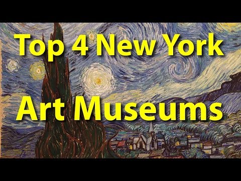 Top 4 Art Museums in New York - UCvW8JzztV3k3W8tohjSNRlw