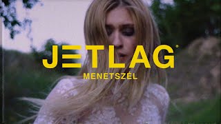 JETLAG - MENETSZÉL (OFFICIAL MUSIC VIDEO)