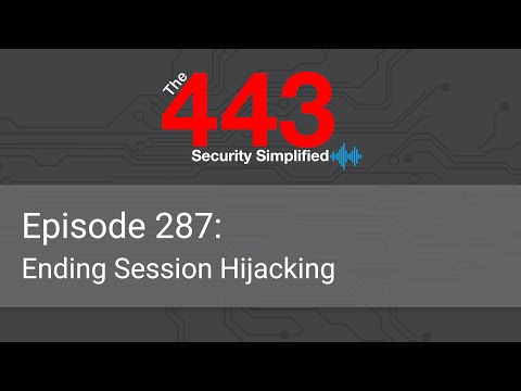 The 443 Podcast - Episode 287 - Ending Session Hijacking