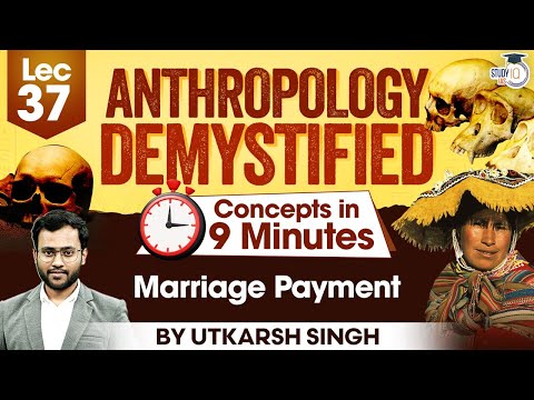 UPSC Anthropology Optional | Lec 37: Marriage Payment | UPSC Mains | StudyIQ IAS