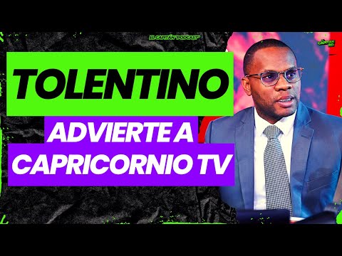 Tolentino advierte a Capricornio TV y destapa al Patrón de Jarabacoa