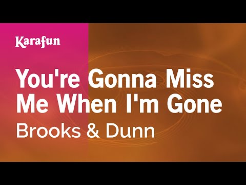 Karaoke You're Gonna Miss Me When I'm Gone - Brooks & Dunn * - UCbqcG1rdt9LMwOJN4PyGTKg