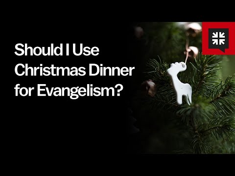 Should I Use Christmas Dinner for Evangelism? // Ask Pastor John
