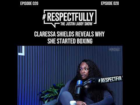 CLARESSA SHIELDS REVEALS WHY SHE STARTED BOXING