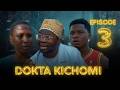 DOKTA KICHOMI - EPISODE 03  Mc Mboneke