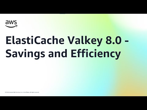 ElastiCache Valkey 8.0 - Savings and Efficiency | Amazon Web Services
