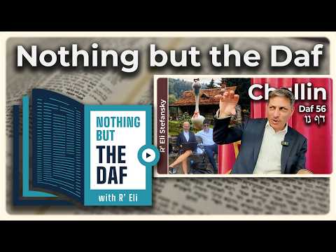 CHAZARAH - Chullin Daf 56 | "Nothing but the Daf" with R' Eli Stefansky