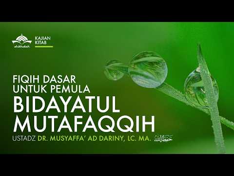 [Kajian Kitab] Bidatayul Mutafaqqih - Ustadz Dr. Musyaffa' Ad Dariny, Lc., M.A.
