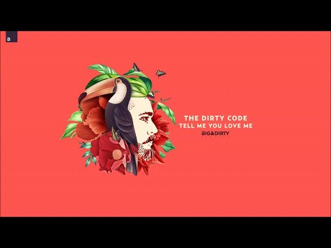 The Dirty Code - Tell Me You Love Me - UCNKR9BsAtuefV4tRHTzySlw