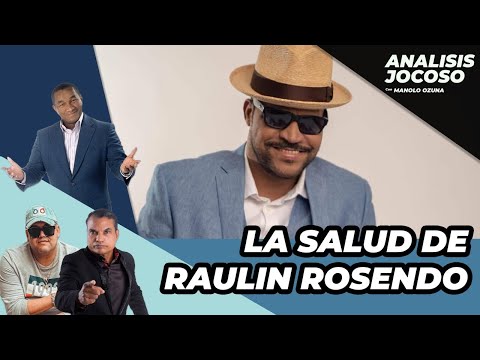 ANALISIS JOCOSO - LA SALUD DE RAULIN ROSENDO