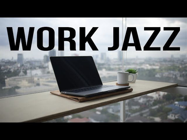 Work and Jazz: The Best Background Jazz Music