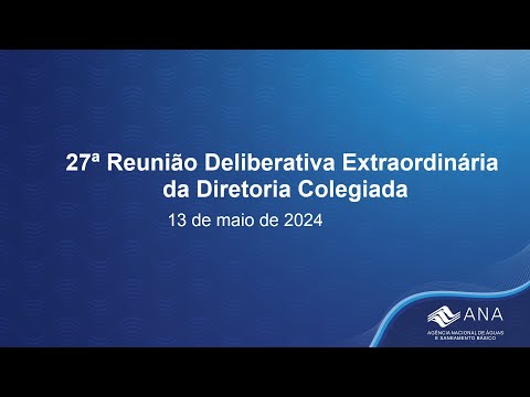 27ª Reunião Deliberativa Extraordinária da Diretoria Colegiada - 13 de maio de 2024.