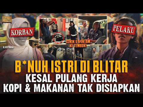 TAK SIAPKAN KOPI & MAKAN ! ISTRI DI BLITAR TEW4S DIB*NUH SUAMI !
