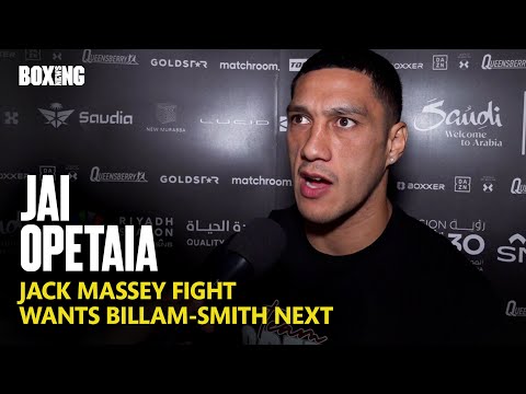 Jai Opetaia On Chris Billam-Smith Fight & Jack Massey