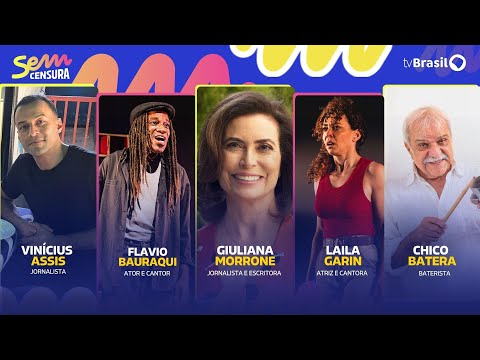 🔴 SEM CENSURA RECEBE GIULIANA MORRONE, LAILA GARIN, FLAVIO BAURAQUI, CHICO BATERA E VINÍCIUS ASSIS