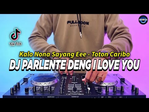 DJ KALO NONA SAYANGE - PARLENTE DENG I LOVE YOU REMIX FULL BASS VIRAL TIKTOK TERBARU 2024