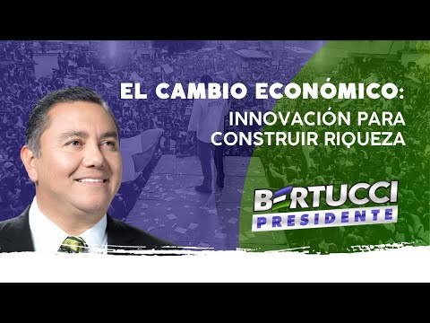 EL CAMBIO económico: Innovación para construir riqueza - Javier Bertucci