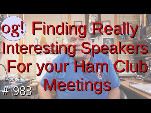 Finding Really Interesting Speakers For your Ham Club Meetings (#983)