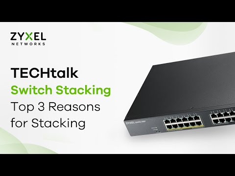 TECHtalk - Switch Stacking : Top 3 Reasons For Stacking