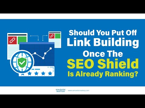 Should You Put Off Link Building Once The SEO Shield Is Already Ranking?